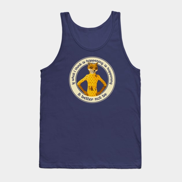 Fantastic Mr Fox - Felicity - Better Not Be Tank Top by Barn Shirt USA